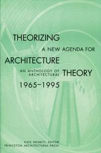 Theorizing a New Agenda for Architecture: : An Anthology of Architectural Theory 1965 - 1995
