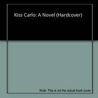 Kiss Carlo: A Novel (Hardcover)