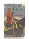 The living legend;: The story of the Royal Canadian Mounted Police