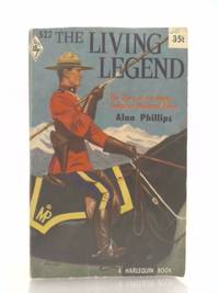 image of The living legend;: The story of the Royal Canadian Mounted Police