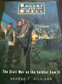 image of Bullet and Shell: The Civil War as the Soldier Saw It.