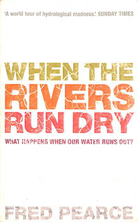 When The Rivers Run Dry: What Happens When Our Water Runs Out?