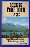 Opening Forbidden Lakes: Fishing Colorado's Watersheds - Without Getting Arrested