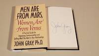 Men Are From Mars, Women Are From Venus: A Practical Guide For Improving Communication And Getting What You Want In Your Relationships: Signed by Gray, John - 1993