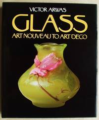 Glass Art Nouveau to Art Deco by Victor Arwas - Hardcover - 1987 - from Design Books (SKU: 009624)
