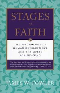 Stages of Faith : The Psychology of Human Development and the Quest for Meaning
