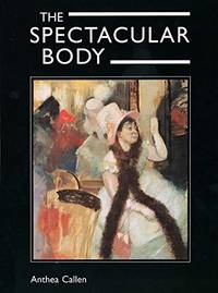 The Spectacular Body &acirc; Science, Method & Meaning in the Work of Degas:...