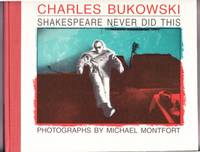 SHAKESPEARE NEVER DID THIS by Bukowski, Charles. Michael