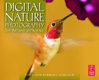 Digital Nature Photography: The Art and the Science
