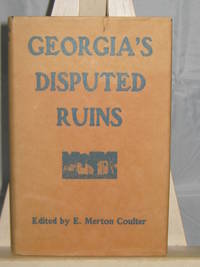 Georgia's Disputed Ruins by E. Merton Coulter - Signed First Edition - 1937 - from Books About The South (SKU: 002073)