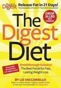 The Digest Diet : The Best Foods for Fast, Lasting Weight Loss by Liz Vaccariello - 2012