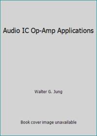 Audio IC Op-Amp Applications by Walter G. Jung - 1978