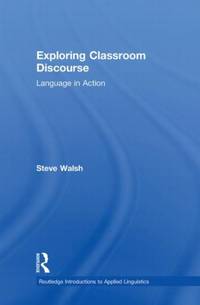Exploring Classroom Discourse: Language in Action