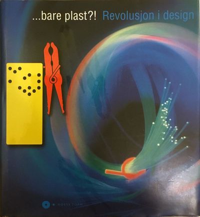 …bare plast?! Revolusjon i design. 2. opplag