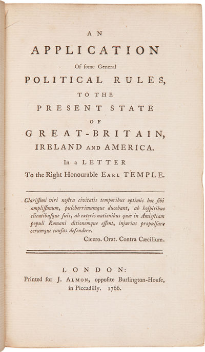 AN APPLICATION OF SOME GENERAL POLITICAL RULES, TO THE PRESENT STATE OF GREAT-BRITAIN, IRELAND AND AMERICA....