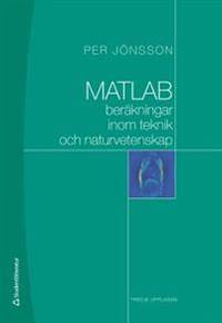 MATLAB-berÃ¤kningar inom teknik och naturvetenskap by JÃ¶nsson, Per - Utg. 2010