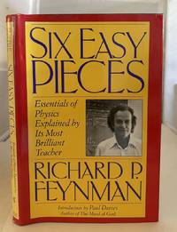 Six Easy Pieces Essentials of Physics Explained by its Most Brilliant  Teacher