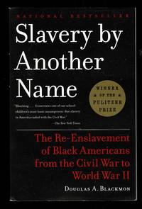 Slavery by Another Name: The Re-Enslavement of Black Americans from the Civil War to World War II
