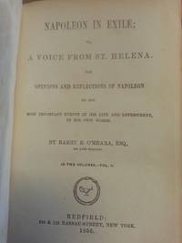 cover of Napolean in Exile or A Voice from St. Helena Volume II The Opinions and Reflections of Napoleon on the Most Important Events in His Life and Government in His Own Words