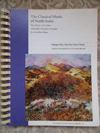 Introduction to the Classical Music of North India, Book One.  Volume One: The First Years' Study.  The Music of the Baba Allauddin Gharana as Taught By Ali Akbar Khan at the Ali Akbar College of Music