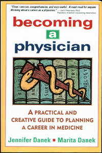 Becoming a Physician: A Practical and Creative Guide to Planning a Career in Medicine.