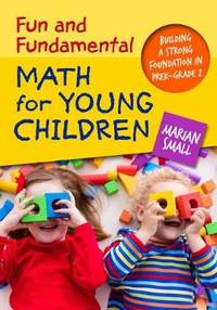 Fun and Fundamental Math for Young Children: Building a Strong Foundation in PreK-Grade 2