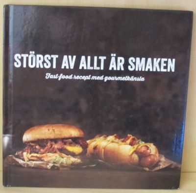 Störst av allt är smaken. Fast-food recept med…