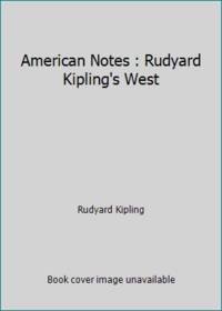 American Notes: Rudyard Kipling's West