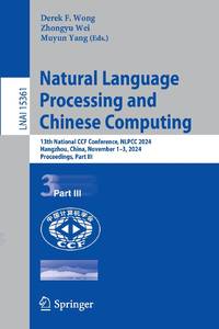 Natural Language Processing and Chinese Computing : 13th National CCF Conference, NLPCC 2024,...
