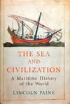 The Sea and Civilization: A Maritime History of the World
