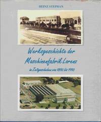 Werksgeschichte Der Maschinenfabrik Lorenz in Zeitgeschehen Von 1890 Bis  1990 1. Auflage