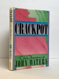 CRACKPOT: THE OBSESSIONS OF JOHN WATERS [Signed]