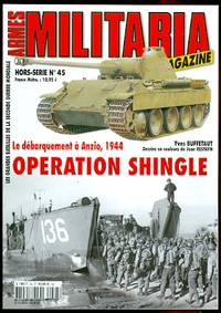 ARMES MILITARIA MAGAZINE.  HORS-SERIE No 45.  LE DEBARQUEMENT A ANZIO, 1944:  OPERATION SHINGLE. by Buffetaut, Yves - 2000