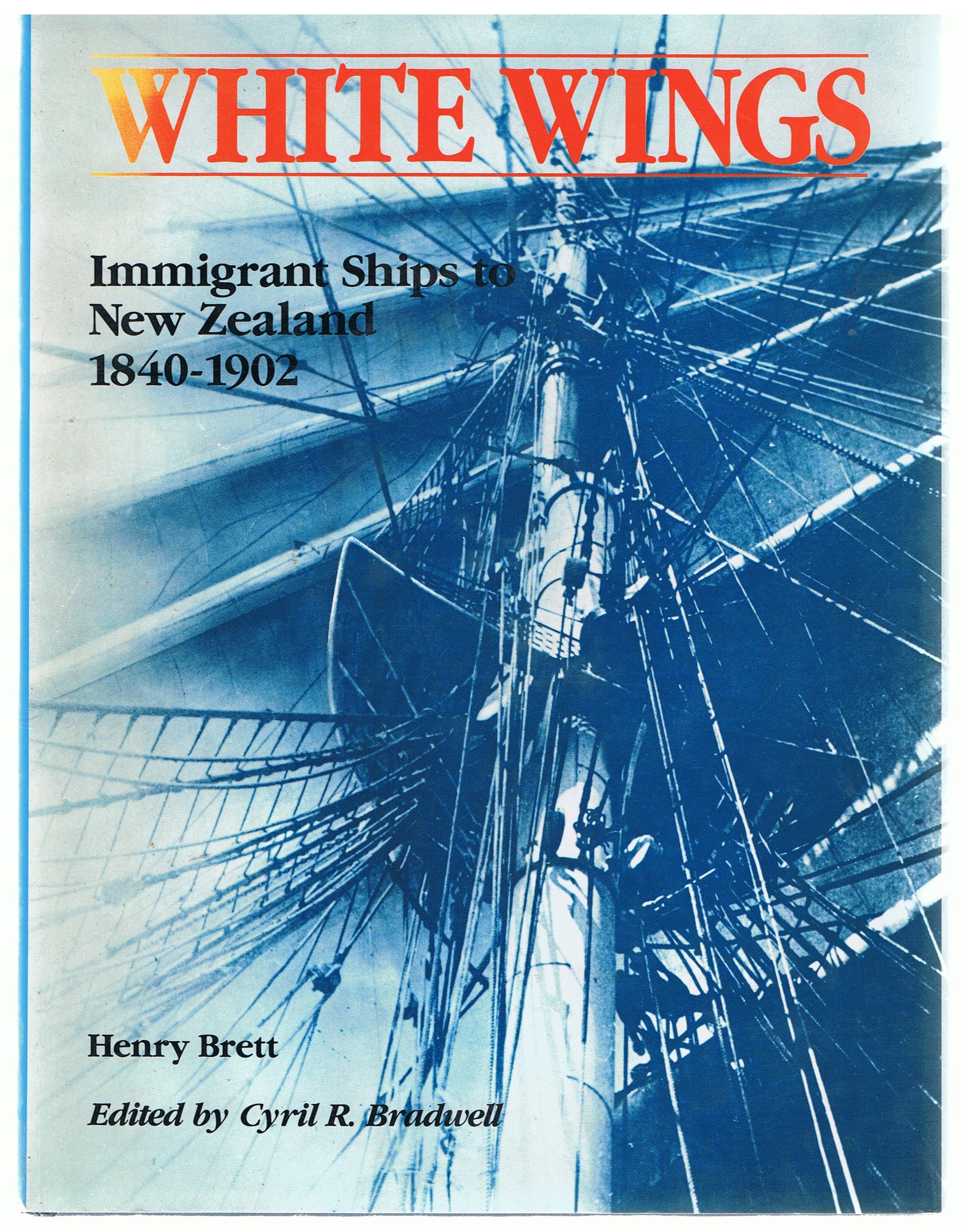 White Wings. Immigrant Ships to New Zealand 18401902. by Sir Henry