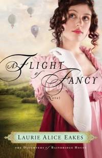 A Flight of Fancy: A Novel (The Daughters of Bainbridge House) by Eakes, Laurie Alice - 2012