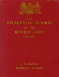 The Regimental Records of the British Army; A Historical Resume Chronologically Arranged of...
