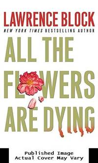 All the Flowers Are Dying (Matthew Scudder Mysteries)