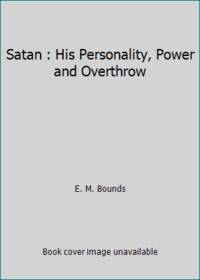 Satan : His Personality, Power and Overthrow by E. M. Bounds - 1972