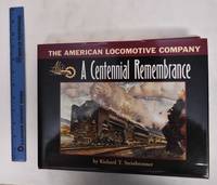 image of The American Locomotive Company: A Centennial Remembrance