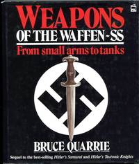 Weapons of the Waffen-SS From Small Arms to Tanks by Quarrie, Bruce - 1988