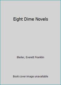 Eight Dime Novels by Bleiler, Everett Franklin - 1973