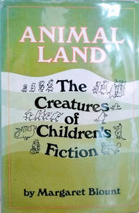 Animal Land: The Creatures of Children's Fiction by Margaret Blount - First Edition - 1975 - from Old Saratoga Books (SKU: 50198)