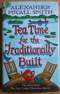 TEA TIME FOR THE TRADITIONALLY BUILT (NO 1 LADIES DETECTIVE AGENCY10)