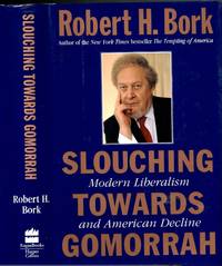 Slouching Towards Gomorrah: Modern Liberalism and American Decline