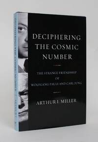 Deciphering the Cosmic Number: The Strange Friendship of Wolfgang Pauli and Carl Jung