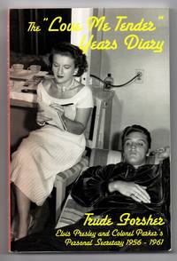 The "Love Me Tender" Years Diary: The Story of Elvis Presley's First Two Years in...