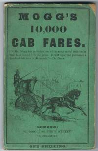 Mogg's Ten Thousand Cab Fares from Actual Admeasurement by W Mogg - First Thus - 1859 - from Rickaro Books Ltd (SKU: 054913)