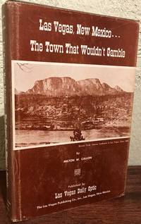 LAS VEGAS, NEW MEXICO...THE TOWN THAT WOULDN'T GAMBLE