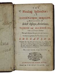 The Pleasing Instructor or entertaining moralist consisting of Select Essays, Relations, visions,...