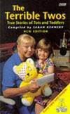 The Terrible Twos: True Stories of Tots and Toddlers by Sarah Kennedy - Hardcover - 1994 - from Bookbarn (SKU: 542563)